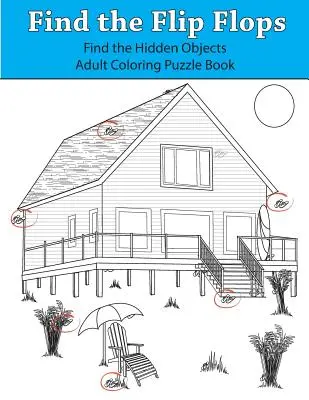 Trouvez les tongs : Trouvez les objets cachés : Livre de coloriage pour adultes - Find the Flip Flops: Find the Hidden Objects Adult Coloring Puzzle Book