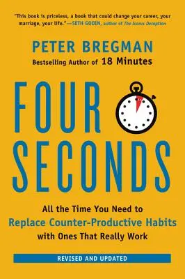 Quatre secondes : Le temps qu'il vous faut pour remplacer les habitudes contre-productives par celles qui fonctionnent vraiment. - Four Seconds: All the Time You Need to Replace Counter-Productive Habits with Ones That Really Work