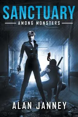 Le Sanctuaire : Parmi les monstres - The Sanctuary: Among Monsters