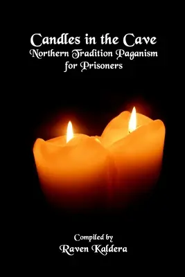 Bougies dans la grotte : Le paganisme de tradition nordique pour les prisonniers - Candles In The Cave: Northern Tradition Paganism for Prisoners