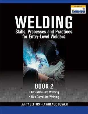 Les compétences en soudage, les processus et les pratiques pour les soudeurs débutants, livre 2 - Welding Skills, Processes and Practices for Entry-Level Welders, Book 2