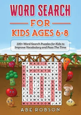 Mots cachés pour les enfants de 6 à 8 ans : 100+ mots cachés pour les enfants afin d'améliorer leur vocabulaire et de passer le temps. - Word Search for Kids Ages 6-8: 100+ Word Search Puzzles for Kids to Improve Vocabulary and Pass The Time