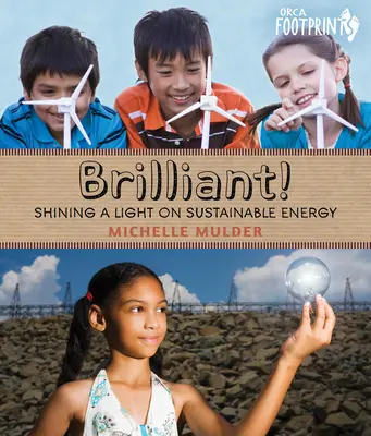 Brilliant ! La lumière sur l'énergie durable - Brilliant!: Shining a Light on Sustainable Energy