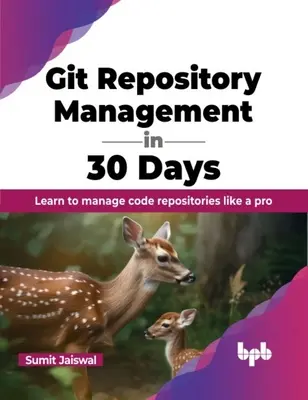 Git Repository Management in 30 Days : Apprendre à gérer les dépôts de code comme un pro - Git Repository Management in 30 Days: Learn to Manage Code Repositories Like a Pro