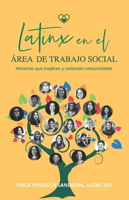 Latinx en el rea de Trabajo Social : Historias que inspiran y conectan comunidades - Latinx en el rea de Trabajo Social: Historias que inspiran y conectan comunidades