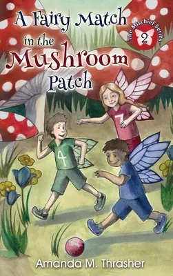 Un match de fées dans le champignon - A Fairy Match in the Mushroom Patch