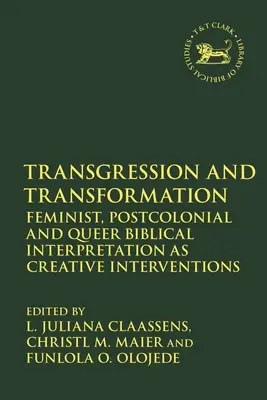 Transgression et transformation : L'interprétation biblique féministe, postcoloniale et queer en tant qu'interventions créatives - Transgression and Transformation: Feminist, Postcolonial and Queer Biblical Interpretation as Creative Interventions