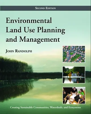 Planification et gestion de l'utilisation des terres pour l'environnement : Deuxième édition - Environmental Land Use Planning and Management: Second Edition