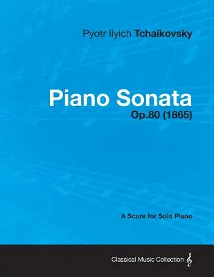 Sonate pour piano - Partition pour piano seul Op.80 (1865) - Piano Sonata - A Score for Solo Piano Op.80 (1865)