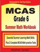 MCAS Grade 6 Summer Math Workbook : Essential Summer Learning Math Skills plus Two Complete MCAS Math Practice Tests (en anglais) - MCAS Grade 6 Summer Math Workbook: Essential Summer Learning Math Skills plus Two Complete MCAS Math Practice Tests