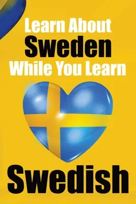 Apprenez 50 choses que vous ne saviez pas sur la Suède tout en apprenant le suédois Parfait pour les débutants, les enfants, les adultes et les autres apprenants du suédois : Histoires de Suède : - Learn 50 Things You Didn't About Sweden While You Learn Swedish Perfect for Beginners, Children, Adults and Other Swedish Learners: Stories of Sweden: