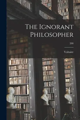 Le philosophe ignorant ; 200 - The Ignorant Philosopher; 200