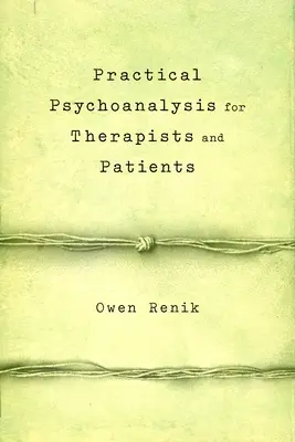 Psychanalyse pratique pour thérapeutes et patients - Practical Psychoanalysis for Therapists and Patients