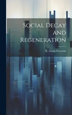 Décroissance sociale et régénération (Freeman R. Austin (Richard Austin)) - Social Decay and Regeneration (Freeman R. Austin (Richard Austin))