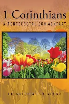 1 Corinthiens : Un commentaire pentecôtiste - 1 Corinthians: A Pentecostal Commentary