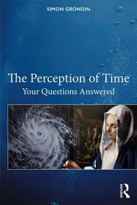 La perception du temps : les réponses à vos questions - The Perception of Time: Your Questions Answered