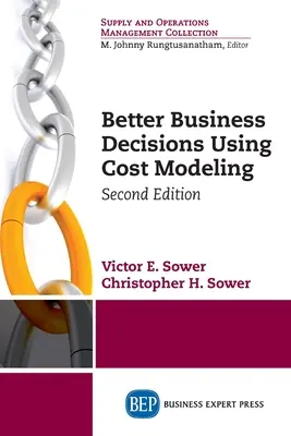 Meilleures décisions commerciales grâce à la modélisation des coûts, deuxième édition - Better Business Decisions Using Cost Modeling, Second Edition