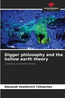 La philosophie du creusage et la théorie de la terre creuse - Digger philosophy and the hollow earth theory