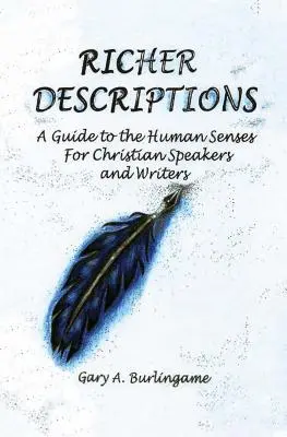 Descriptions plus riches : Un guide des sens humains pour les orateurs et les écrivains chrétiens - Richer Descriptions: A Guide to the Human Senses for Christian Speakers and Writers