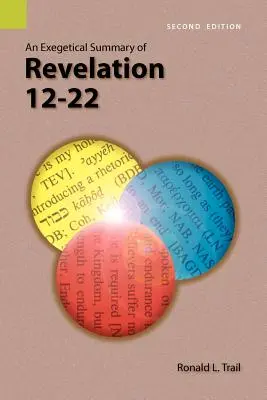 Résumé exégétique d'Apocalypse 12-22, 2e édition - An Exegetical Summary of Revelation 12-22, 2nd Edition