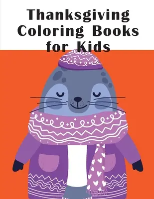 Livre de coloriage de Thanksgiving pour les enfants : Livres d'images d'animaux drôles pour les enfants de 2 ans - Thanksgiving Coloring Books for Kids: Funny animal picture books for 2 year olds