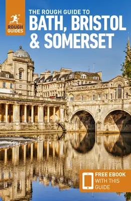The Rough Guide to Bath, Bristol & Somerset : Guide de voyage avec eBook gratuit - The Rough Guide to Bath, Bristol & Somerset: Travel Guide with Free eBook