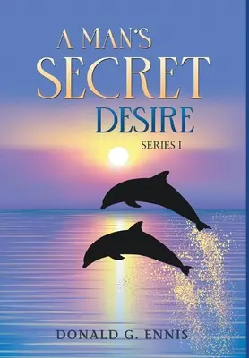 Le désir secret d'un homme - A Man's Secret Desire