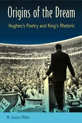 Les origines du rêve : la poésie de Hughes et la rhétorique de King - Origins of the Dream: Hughes's Poetry and King's Rhetoric