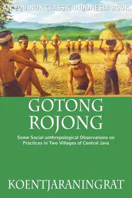 Gotong Rojong : Quelques observations socio-anthropologiques sur les pratiques dans deux villages du centre de Java - Gotong Rojong: Some Social-anthropological Observations on Practices in Two Villages of Central Java