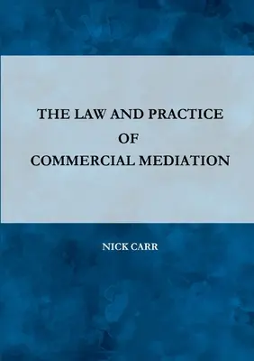 Le droit et la pratique de la médiation commerciale - The Law and Practice of Commercial Mediation