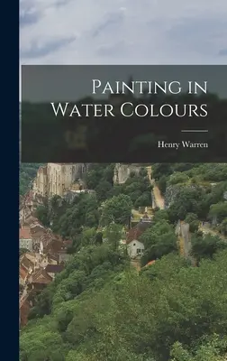 La peinture à l'aquarelle - Painting in Water Colours