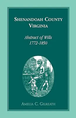 Comté de Shenandoah, Virginie Résumés de testaments, 1772-1850 - Shenandoah County, Virginia Abstracts of Wills, 1772-1850
