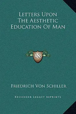 Lettres sur l'éducation esthétique de l'homme - Letters Upon the Aesthetic Education of Man