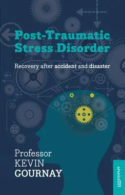 Le syndrome de stress post-traumatique : Le rétablissement après un accident ou une catastrophe - Post-Traumatic Stress Disorder: Recovery After Accident and Disaster