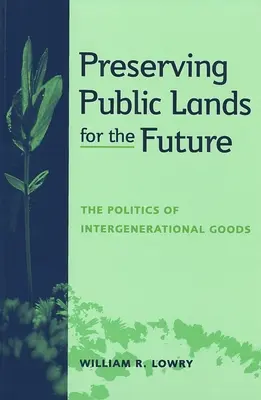 Préserver les terres publiques pour l'avenir : La politique des biens intergénérationnels - Preserving Public Lands for the Future: The Politics of Intergenerational Goods