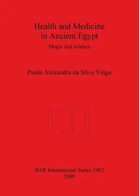 Santé et médecine dans l'Égypte ancienne : Magie et science - Health and Medicine in Ancient Egypt: Magic and science