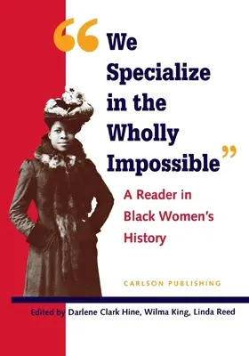 Nous sommes spécialisés dans l'impossible : Une lecture de l'histoire des femmes noires - We Specialize in the Wholly Impossible: A Reader in Black Women's History