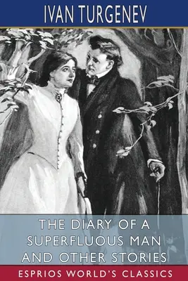 Le journal d'un homme superflu et autres histoires (Esprios Classics) : Traduit par Constance Garnett - The Diary of a Superfluous Man and Other Stories (Esprios Classics): Translated by Constance Garnett