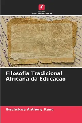 Filosofia Tradicional Africana da Educao (en anglais) - Filosofia Tradicional Africana da Educao