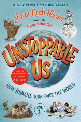 Unstoppable Us, Volume 1 : Comment les humains ont pris le contrôle du monde - Unstoppable Us, Volume 1: How Humans Took Over the World