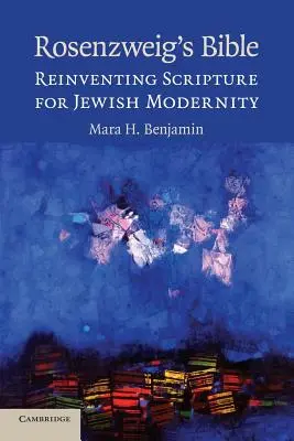 La Bible de Rosenzweig : Réinventer l'Écriture pour la modernité juive - Rosenzweig's Bible: Reinventing Scripture for Jewish Modernity