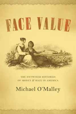 Face Value : L'histoire entremêlée de l'argent et de la race en Amérique - Face Value: The Entwined Histories of Money and Race in America