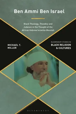 Ben Ammi Ben Israel : Théologie noire, théodicée et judaïsme dans la pensée du Messie africain hébreu israélite - Ben Ammi Ben Israel: Black Theology, Theodicy and Judaism in the Thought of the African Hebrew Israelite Messiah