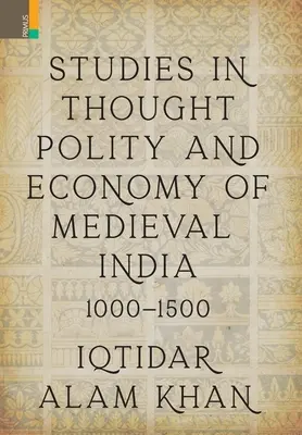 Études sur la pensée, la politique et l'économie de l'Inde médiévale 1000-1500 - Studies in Thought, Polity and Economy of Medieval India 1000-1500