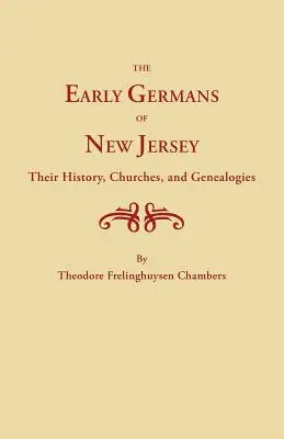 Les premiers Allemands du New Jersey, leur histoire, leurs églises et leurs généalogies - Early Germans of New Jersey, Their History, Churches and Genealogies