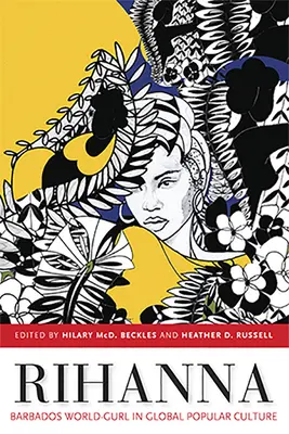 Rihanna : la Barbade, une fille du monde dans la culture populaire mondiale - Rihanna: Barbados World-Gurl in Global Popular Culture