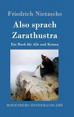 Also sprach Zarathustra : Un livre pour tous et pour personne - Also sprach Zarathustra: Ein Buch fr Alle und Keinen