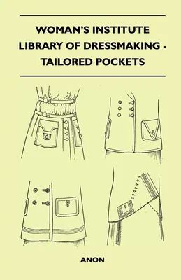 Woman's Institute Library of Dressmaking - Poches sur mesure - Woman's Institute Library of Dressmaking - Tailored Pockets