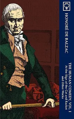 La comédie humaine, tome I : Au signe du chat et de la raquette et autres œuvres (Classiques Noumena) - The Human Comedy, Vol. I: At the Sign of The Cat & Racket and Other Works (Noumena Classics)