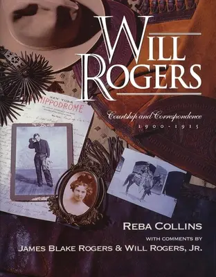 Will Rogers, fréquentation et correspondance, 1900-1915 - Will Rogers, Courtship and Correspondence, 1900-1915